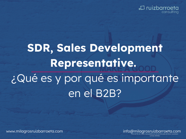 Sales Development Representative (SDR), Qu es y por qu es importante? - Ruiz Barroeta Consultoria Estratgica